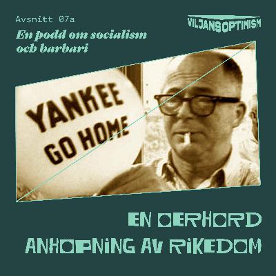 7a. En oerhörd anhopning av rikedom 7a. En oerhörd anhopning av rikedom