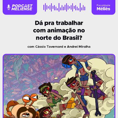 O fantástico mundo da animação do norte do Brasil | Podcast Meliense #134 O fantástico mundo da animação do norte do Brasil | Podcast Meliense #134