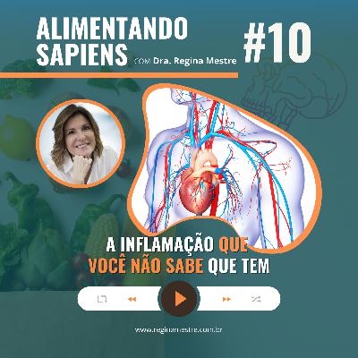 EP10 - A Inflamação Que Você Não Sabe Que Tem EP10 - A Inflamação Que Você Não Sabe Que Tem