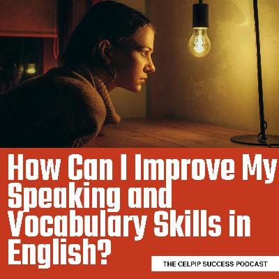 How Can I Improve My Speaking and Vocabulary Skills in English?