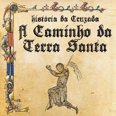 História da Cruzada - A Caminho da Terra Santa - Parte I