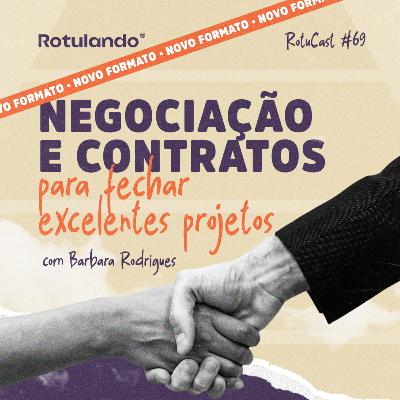 RotuCast 69 - Negociação e contratos para fechar excelentes projetos