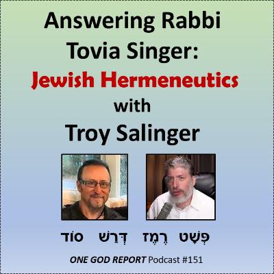 151) Answering Rabbi Tovia Singer: Jewish Hermeneutics, with Troy Salinger 151) Answering Rabbi Tovia Singer: Jewish Hermeneutics, with Troy Salinger