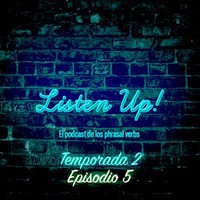 Episodio #5 | Temporada 2 🎧🧏🏻♂️ Listen Up!– El podcast de los phrasal verbs! Episodio #5 | Temporada 2 🎧🧏🏻♂️ Listen Up!– El podcast de los phrasal verbs!