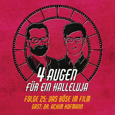 Folge 25: Das Böse im Film (mit Dr. Achim Hofmann)