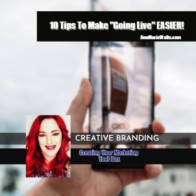 10 Tips To Make "Going Live" Easier by Ann Marie Walts 10 Tips To Make "Going Live" Easier by Ann Marie Walts