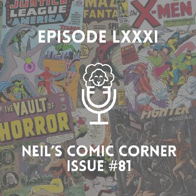 Episode LXXXI - Neil's Comic Corner Issue #81 Episode LXXXI - Neil's Comic Corner Issue #81