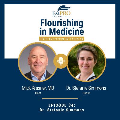 Treating the Wounded Healer with Dr. Stefanie Simmons | Flourishing in Medicine: From Surviving to Thriving #34 Treating the Wounded Healer with Dr. Stefanie Simmons | Flourishing in Medicine: From Surviving to Thriving #34
