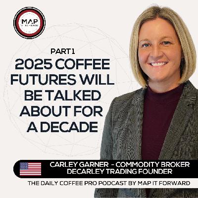EP 1496 Carley Garner - 2025 Has Been An Unusual Year in Coffee Futures - The Daily Coffee Pro Podcast by Map It Forward with Lee Safar
