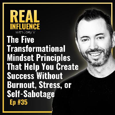 101.The Five Transformational Mindset Principles That Help You Create Success Without Burnout, Stress, or Self-Sabotage 101.The Five Transformational Mindset Principles That Help You Create Success Without Burnout, Stress, or Self-Sabotage