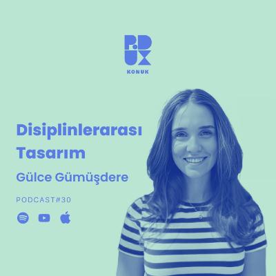 30 - Disiplinlerarası Tasarım - Gülce Gümüşdere