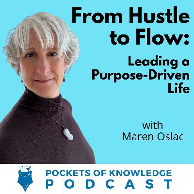 #151. From Hustle to Flow: Leading a Purpose-Driven Life with Maren Oslac
