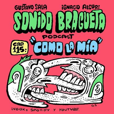 Sonido Bragueta ep. 115 - Como la mía