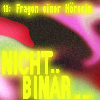 Nichtbinär: Fragen einer Hörerin #13