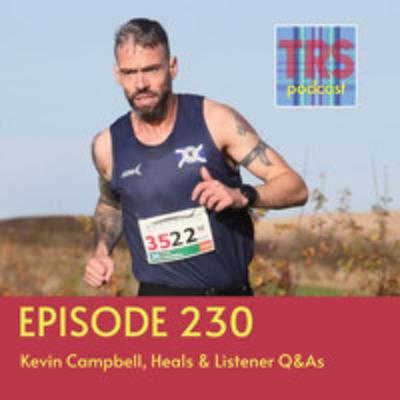 Episode 230 - Kevin Campbell | Heals | Listener Q&As