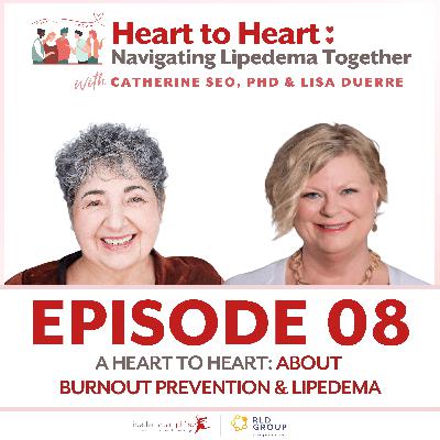 8: A Heart to Heart About Burnout Prevention and Lipedema 8: A Heart to Heart About Burnout Prevention and Lipedema