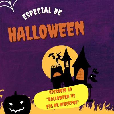 EP 12: Halloween VS Día De Muertos