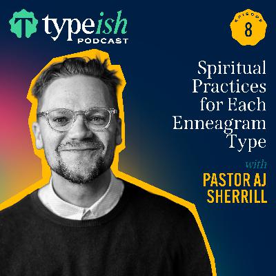 Spiritual Practices for Each Enneagram Type | Pastor A.J. Sherrill (Ep. 8)