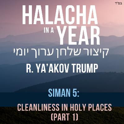 Siman 5 (Part 1) - Cleanliness in Holy Places