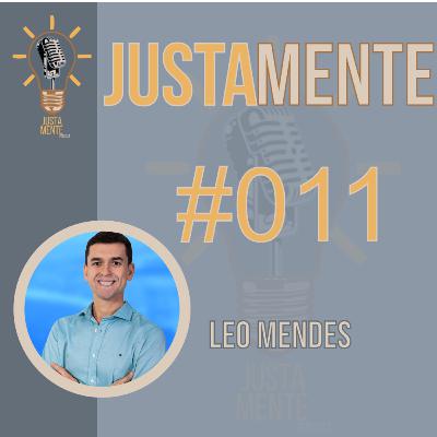 JustamentePodcast | Leo Mendes | #011