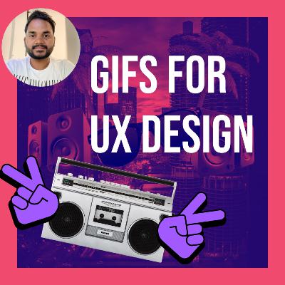 Gifs for UX Design | Yamparala Rahul | UX Design Podcast Gifs for UX Design | Yamparala Rahul | UX Design Podcast