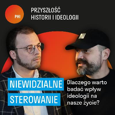 Niewidzialne sterowanie – dlaczego warto badać wpływ ideologii na nasze życie?