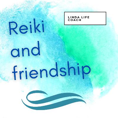8. Reiki and friendship 8. Reiki and friendship