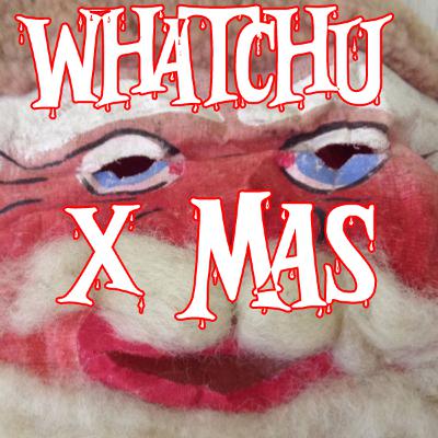 RERUN: Whatchu Xmas (2018)