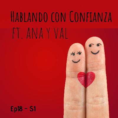 018 - Hablando con Confianza ft. Ana y Vale 018 - Hablando con Confianza ft. Ana y Vale