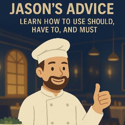 232. Jason’s Advice for His Team | Learn how to use "Shoud, Have to, and Must" 232. Jason’s Advice for His Team | Learn how to use "Shoud, Have to, and Must"