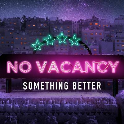 No Vacancy - Something Better