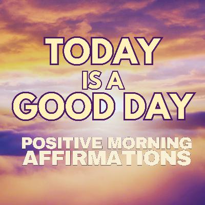 Today is a GOOD DAY ✨ Positive MORNING GRATITUDE Affirmations ✨