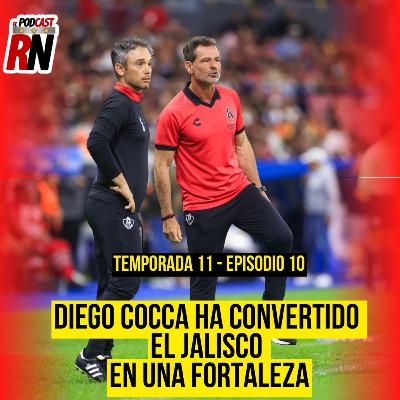 ATLAS REGRESA AL JALISCO, DIEGO COCCA LO HA CONVERTIDO EN FORTALEZA | EL PODCAST DEL ROJINEGRO