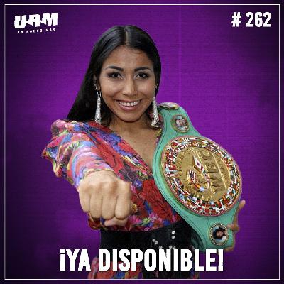 Un Round Más #262 Yessica "Kika" Chávez