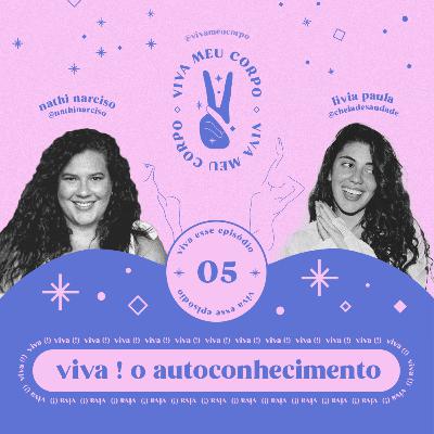 #005: viva ! o autoconhecimento