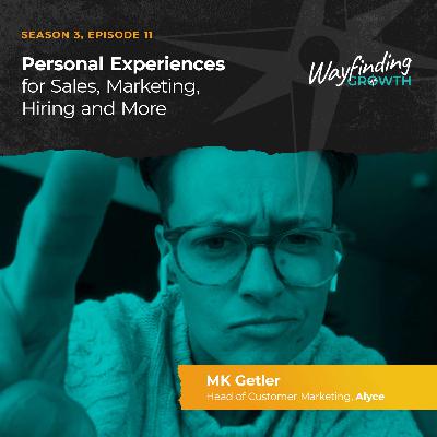 Personal Experiences for Sales, Marketing, Hiring and More with MK Getler
