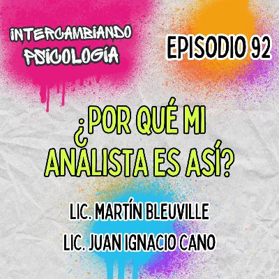 EP. 92 - ¿Por qué mi analista es así? EP. 92 - ¿Por qué mi analista es así?
