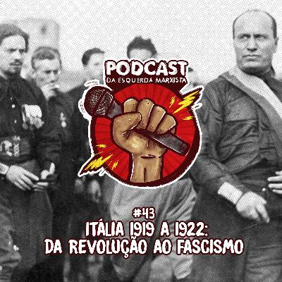 #43 – Itália 1919 a 1943: da revolução ao fascismo
