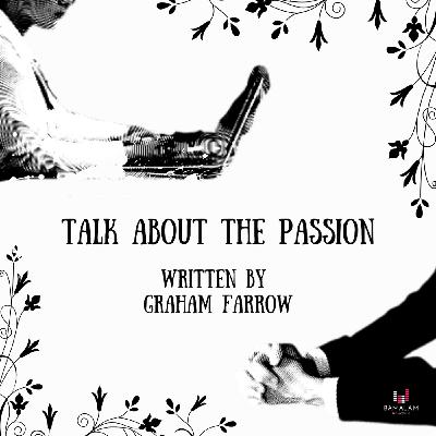 TALK ABOUT THE PASSION