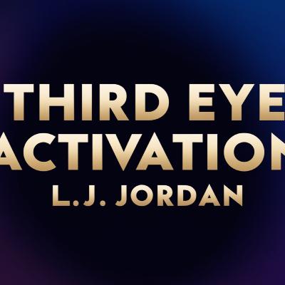 Third Eye Activation Guide: Unlocking Spiritual Insight and Awareness | L.J. Jordan"