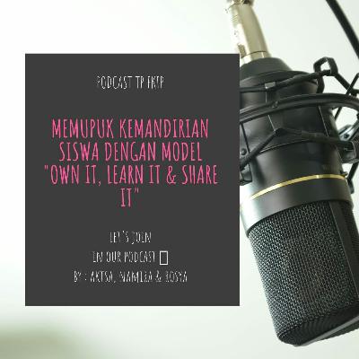 Memupuk Kemandirian Siswa Dengan Model Own IT, Learn IT & Share IT Memupuk Kemandirian Siswa Dengan Model Own IT, Learn IT & Share IT