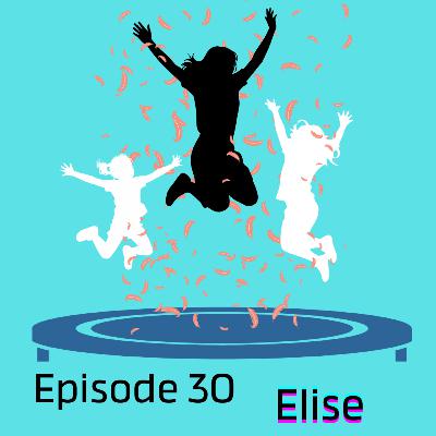 Episode 30 : Elise Episode 30 : Elise