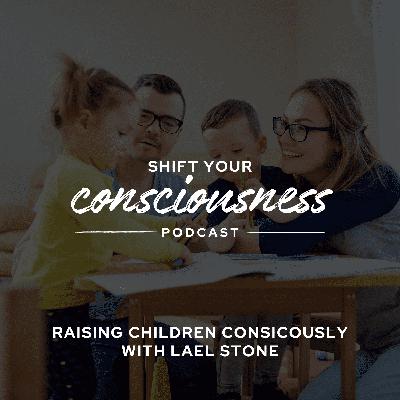 Episode 42: Raising Children Consicously with Lael Stone Episode 42: Raising Children Consicously with Lael Stone