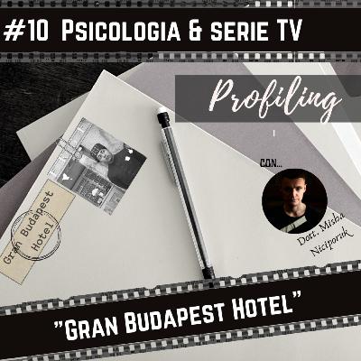 #10 Psicologia e serie TV : "Gran Budapest Hotel" - Wes Anderson | Spoiler alert I Quando la nostalgia supera il presente