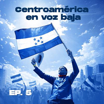 EP 5 - Honduras: el cansancio de una ciudadanía que ya no se siente escuchada