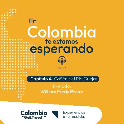 Ep 4. El cañón del río Güejar con William Fredy Rivera