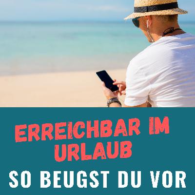 Erreichbar im Urlaub? So beugst du vor!