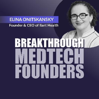 Breakthrough MedTech Founders: Elina Onitskansky