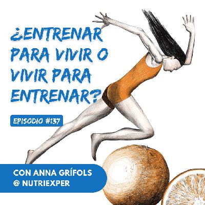 EPISODIO #137. Vivir para entrenar o entrenar para vivir EPISODIO #137. Vivir para entrenar o entrenar para vivir