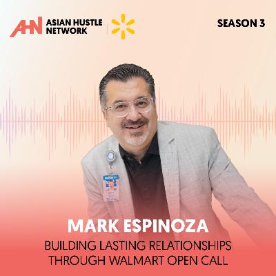 Mark Espinoza // S3 Ep 214 // Building Lasting Relationships Through Walmart Open Call Mark Espinoza // S3 Ep 214 // Building Lasting Relationships Through Walmart Open Call